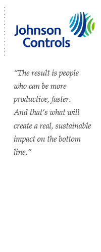 The result is people who can be more productive, faster. And that’s what will create a real, sustainable impact on the bottom line.