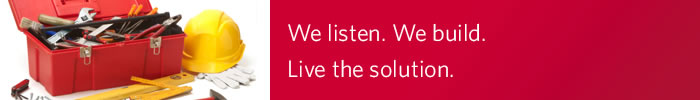 We listen. We build. Live the solution. 