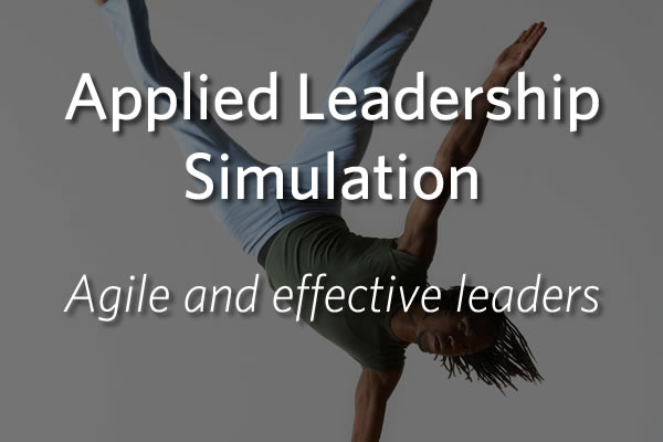 Applied Leadership Simulation - Create Agile and Effective Leaders