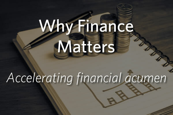 Why Finance Matters - Accelerating financial acumen