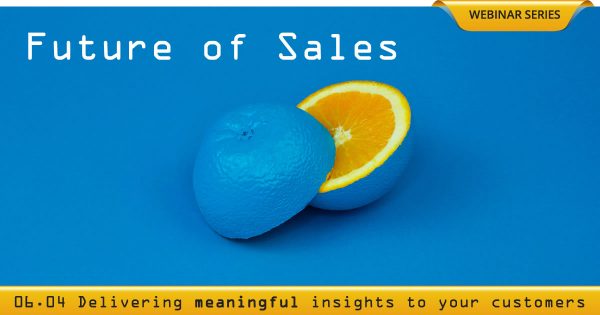 Future of Sales: Delivering Meaningful Insights (blue orange photo by davisco on Unsplash)