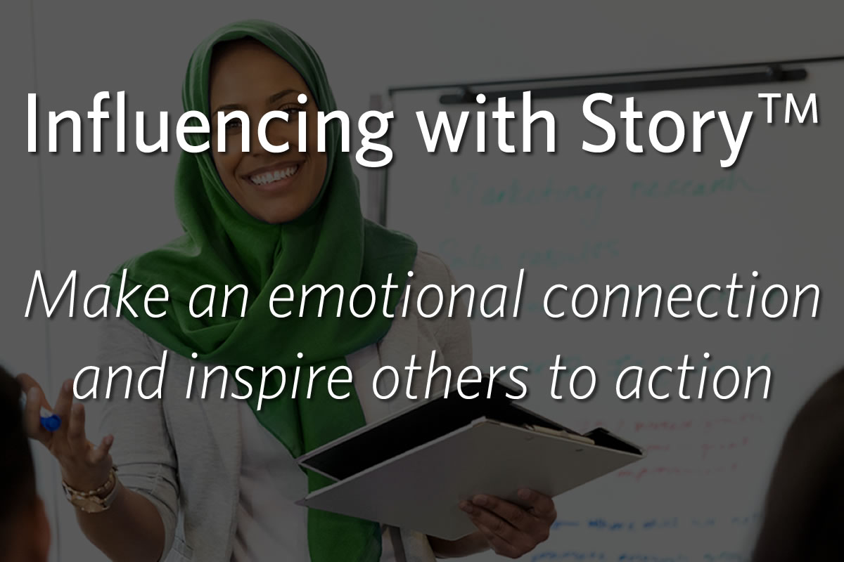 Influencing with Story: Make an emotional connection and inspire others to action