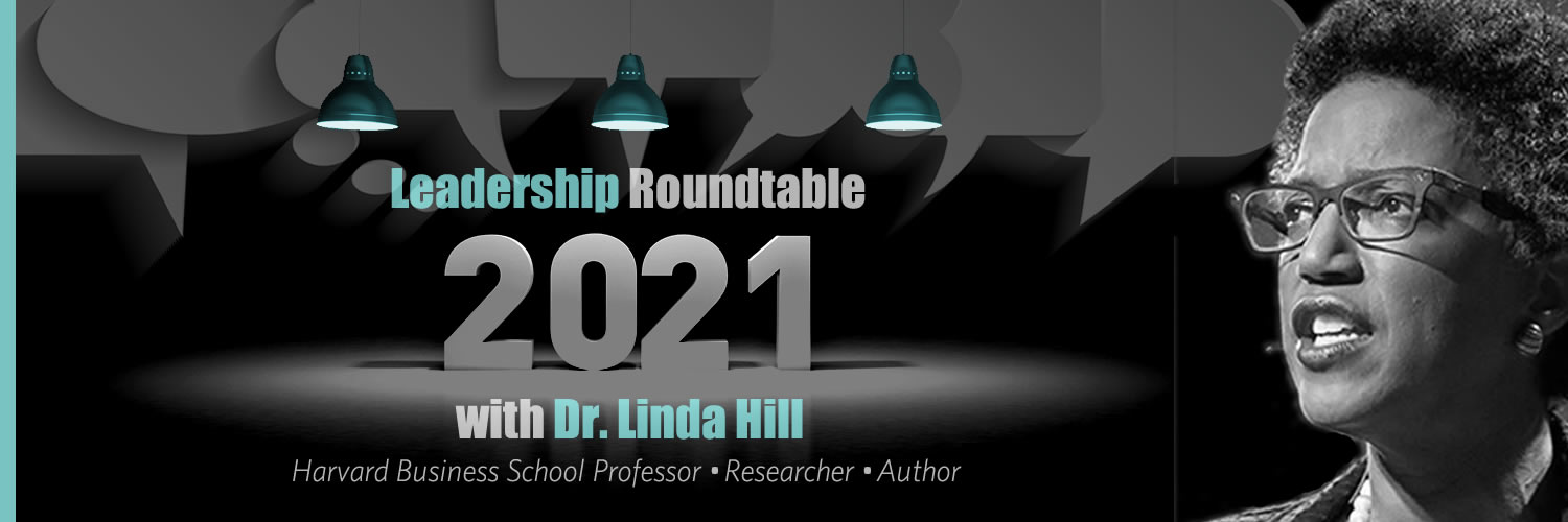 2021 Leadership Roundtable with Dr. Linda HIll: The 3 Imperatives for leading through the pandemic