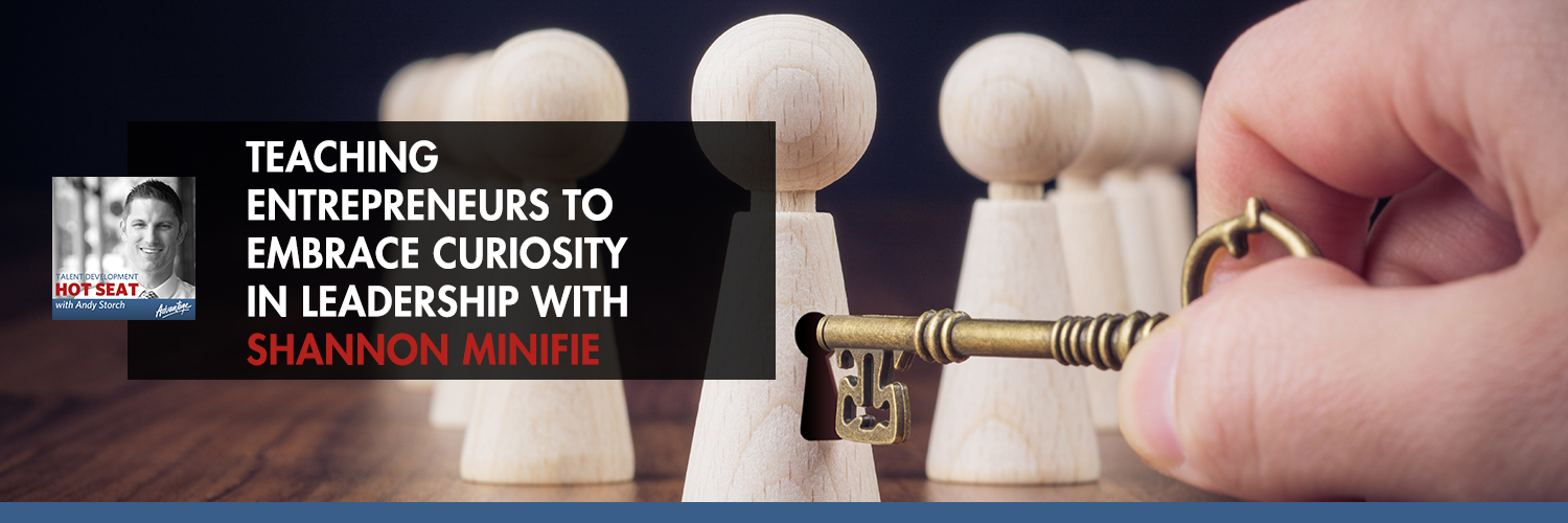 TDHS 218 | Curiosity In Leadership