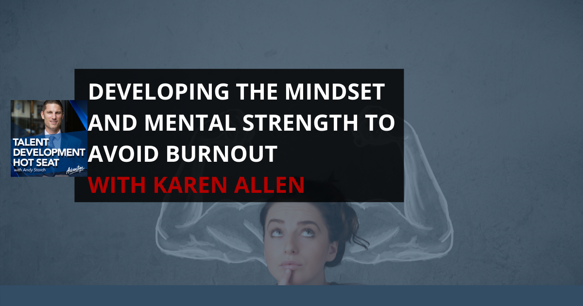 Developing the mindset and mental strength to avoid burnout with Karen