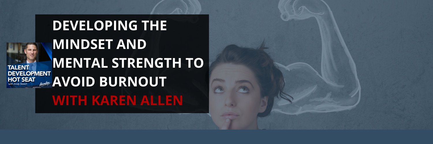 Developing the mindset and mental strength to avoid burnout with Karen