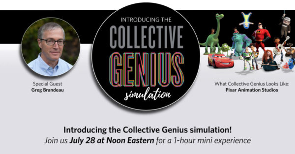 Join us July 28 to preview the Collective Genius simulation on leading innovation with Greg Brandeau, who was part of the incredible innovation at Pixar.