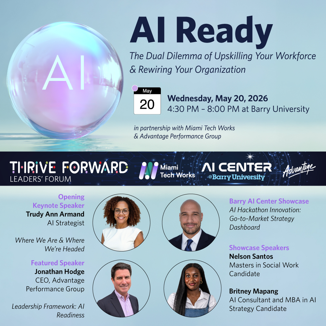 As our May 20 THRIVE Foreword: Leaders' Forum event draws near, we are excited to share more about what you will experience, including a powerful showcase by the Barry University AI Center that brings AI-driven execution to life, featured speakers, and a thought-provoking keynote.