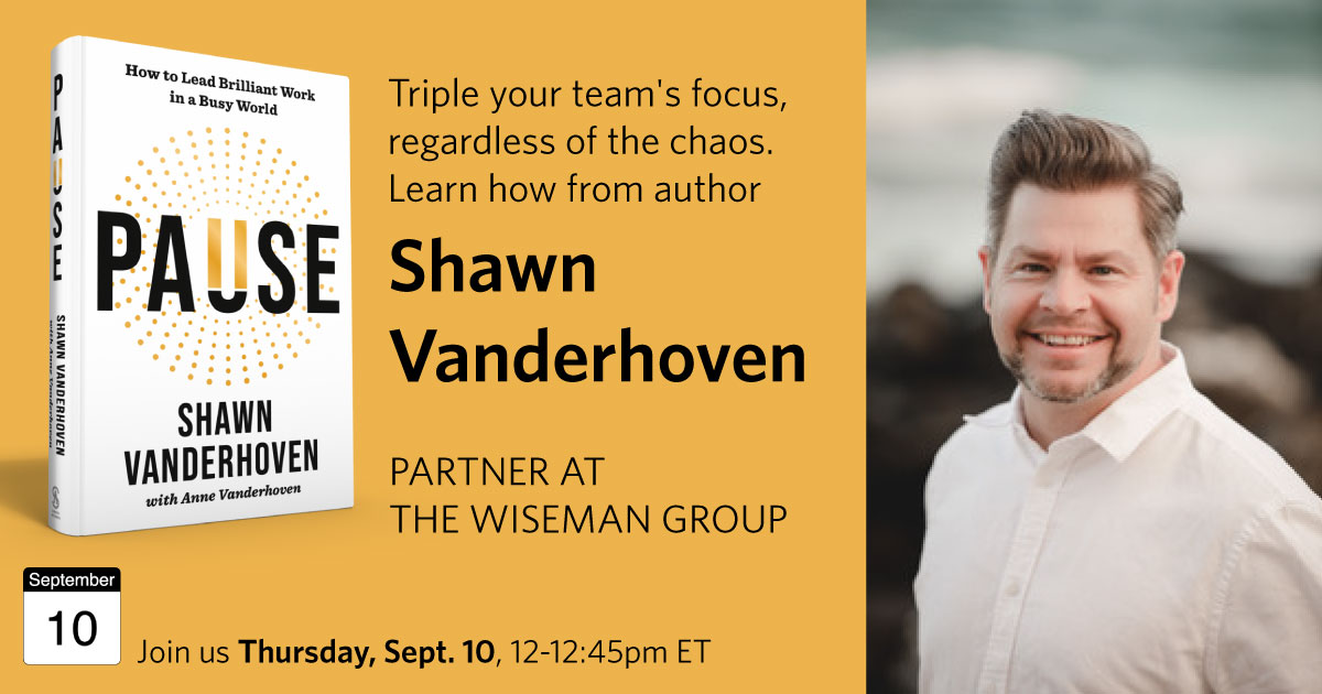 Triple your team's focus, regardless of the chaos. Learn how from author Shawn Vanderhoven