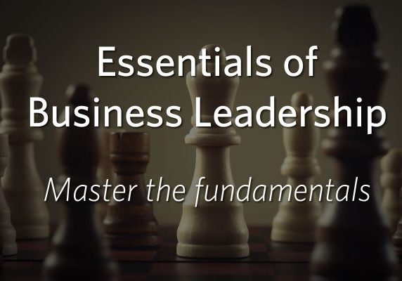 Essentials of Business Leadership: Master the Basics