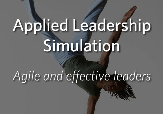 Applied Leadership Simulation - Create Agile and Effective Leaders