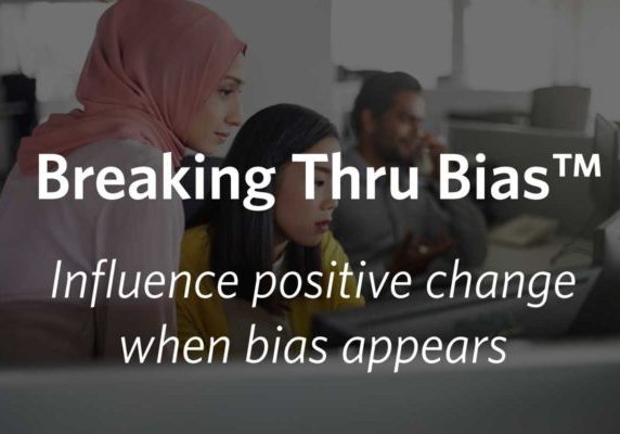 Breaking Thru Bias(tm) - Influence positive change when bias occurs