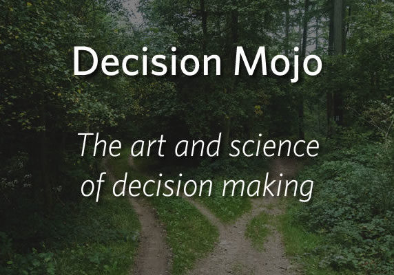 Decision Mojo - The art and science of decision making