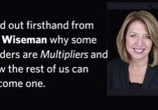 Liz Wiseman webinar: Find out firsthand from Liz Wiseman why some leaders are Multipliers and how the rest of us can become one.